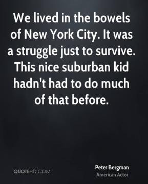 Peter Bergman - We lived in the bowels of New York City. It was a ...