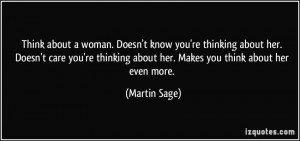... thinking about her. Makes you think about her even more. - Martin Sage