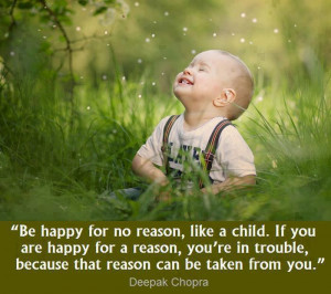 Quote Be happy for no reason by Deepak Chopra