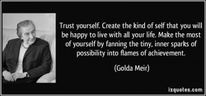 Create the kind of self that you will be happy to live with all your ...