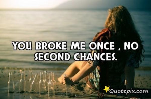 Second Chance Love Quotes Tumblr You Broke Me Once No picture