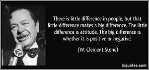 ... big difference. The little difference is attitude. The big difference