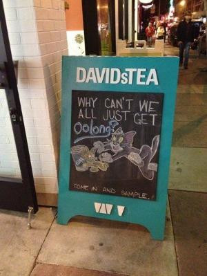 Why can't we all just get oolong? punny sign at David's Tea on Polk ...
