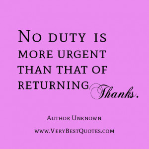 thank you quotes, duty quotes, No duty is more urgent than that of ...