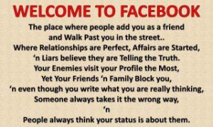 Welcome to Facebook…The place where people add you as friend and ...