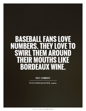 Baseball fans love numbers. They love to swirl them around their ...