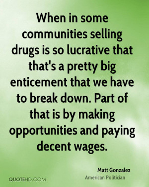 When in some communities selling drugs is so lucrative that that's a ...