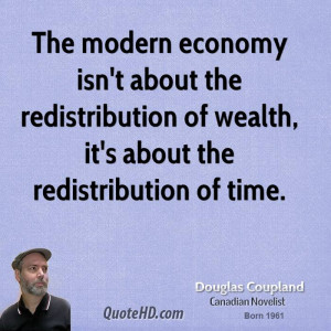 ... the redistribution of wealth, it's about the redistribution of time