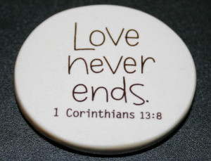 Bible Love Quotes Corinthians Love never ends. 1 corinthians
