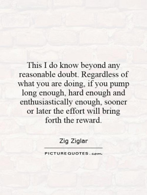 This I do know beyond any reasonable doubt. Regardless of what you are ...