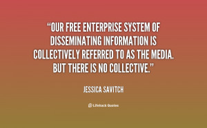 Our free enterprise system of disseminating information is ...