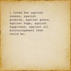 loved her against reason, against promise, against peace, against ...