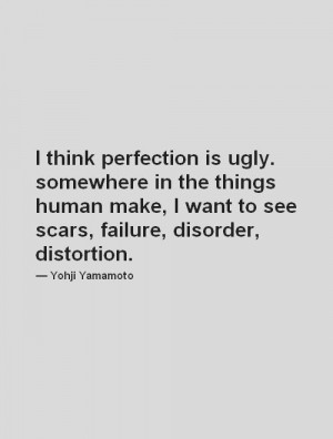 think perfection is ugly