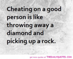 Cheating on A good Person Is like Throwing Away A Diamond And Picking ...