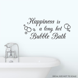 ... Pictures happiness long hot bubble bath bath room kid baby quote decal