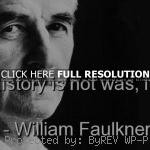 william faulkner quotes sayings brainy history william faulkner quotes ...