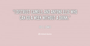 distrust camels, and anyone else who can go a week without a drink ...