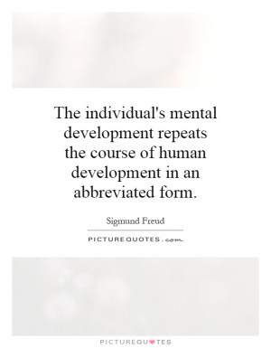 course of human development in an abbreviated form Picture Quote 1