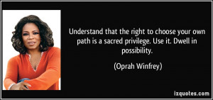 Understand that the right to choose your own path is a sacred ...