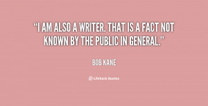 quote-Bob-Kane-i-am-also-a-writer-that-is-21336.png