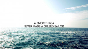 smooth sea never made a skilled sailor wallpaper