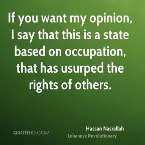 Hassan Nasrallah - If you want my opinion, I say that this is a state ...