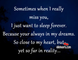 Sometimes when I really miss you, I just want to sleep forever ...