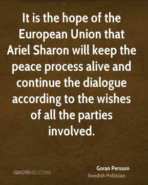 Goran Persson - It is the hope of the European Union that Ariel Sharon ...