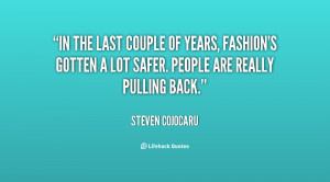 In the last couple of years, fashion's gotten a lot safer. People are ...