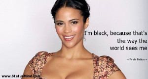 ... the way the world sees me - Paula Patton Quotes - StatusMind.com
