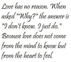 Love has no reason. When asked 