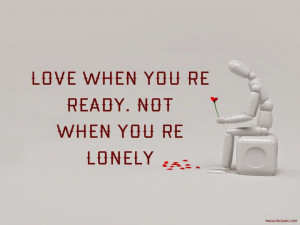 Sad Love Quotes Love When Your Ready