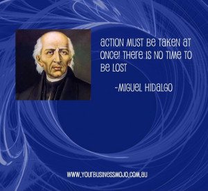 Quote by Miguel Hidalgo