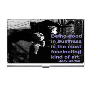 Card Holder : Andy Warhol - Photo Quote - Being Good In Business...