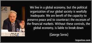 live in a global economy, but the political organization of our global ...