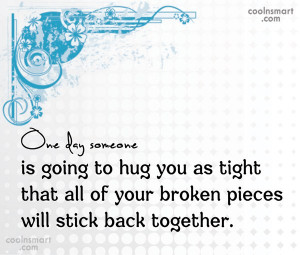 Hug Quote: One day someone is going to hug...
