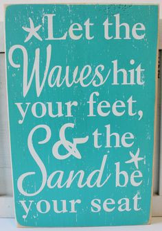 Let the Waves Hit Your Feet Wood Sign - Popular Beach Quotes & Sayings ...