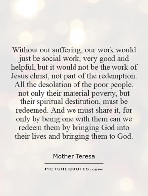 Without out suffering, our work would just be social work, very good ...