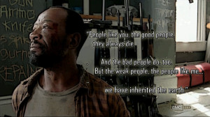 ... ... We have inherited the earth. ~Morgan Jones The Walking Dead Quote