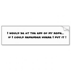 would_be_at_the_end_of_my_rope_if_i_coul_bumper_sticker ...