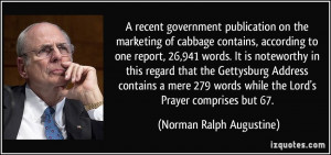 ... while the Lord's Prayer comprises but 67. - Norman Ralph Augustine