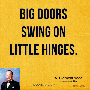 Big doors swing on little hinges.