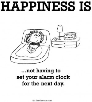 ... is...not having to set your alarm clock