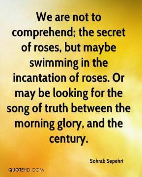 ... for the song of truth between the morning glory, and the century