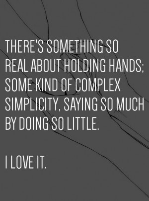 Best Love Quotes there s something so real about holding hands