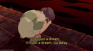 It's just a dream It's a just a dream go away - Sen to Chihiro no ...