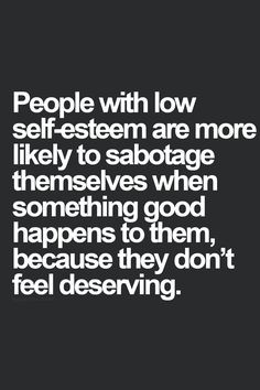 People with low self-esteem are more likely to sabotage themselves ...