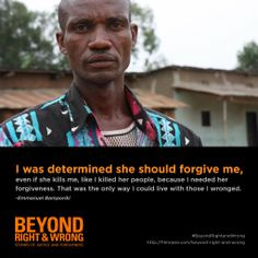 ... Genocide. Now all he wants is her #forgiveness . #BeyondRightandWrong