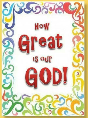 How great is our God!