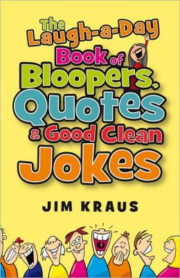 The Laugh-a-Day Book of Bloopers, Quotes & Good Clean Jokes